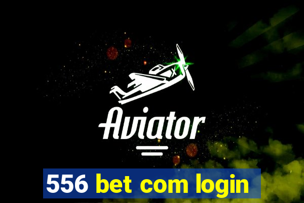 556 bet com login